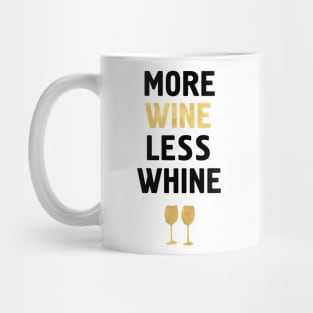 MORE WINE LESS WHINE Mug